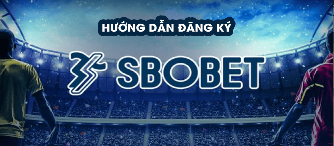 Link đăng ký Sbobet chính thức tạo tài khoản nhanh chóng