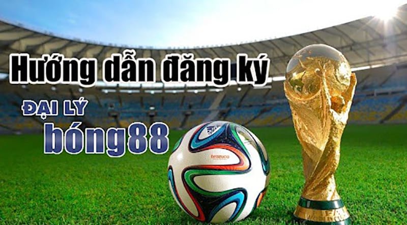 Hướng dẫn cách làm đại lý bong88 chi tiết